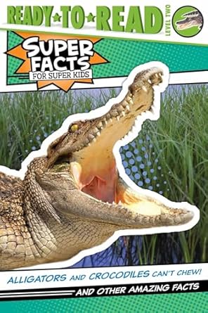 alligators and crocodiles cant chew and other amazing facts 1st edition thea feldman ,lee cosgrove