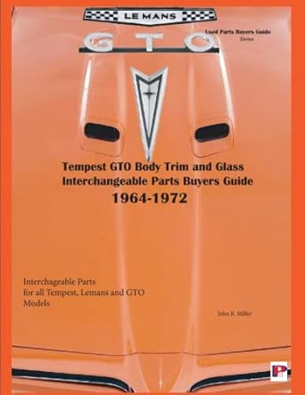 tempest gto body trim and glass interchangeable parts buyers guide 1st edition john miller 0971645957,