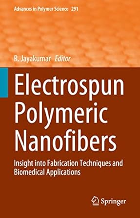 electrospun polymeric nanofibers insight into fabrication techniques and biomedical applications 1st edition