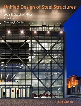 unified design of steel structures 1st edition louis f geschwindner ,judy liu ,charles j carter 1543207529,