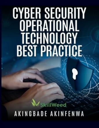cyber security operational technology best practice 1st edition akingbade akinfenwa 1649537387, 978-1649537386