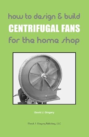 how to design and build centrifugal fans for the home shop 1st edition david j gingery 1878087401,