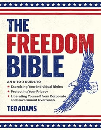 the freedom bible an a to z guide to exercising your individual rights protecting your privacy liberating