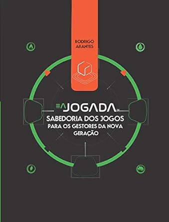 a jogada sabedoria dos jogos para os gestores da nova geracao 1st edition rodrigo arantes ,andre ribeiro