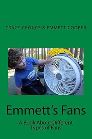 emmetts fans a book about the different types of fans 1st edition tracy a cronce ,emmett p cooper ,melissa k