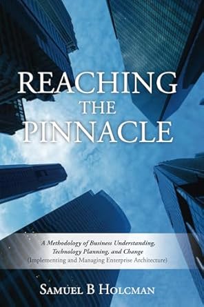 reaching the pinnacle a methodology of business understanding technology planning and change 1st edition mr