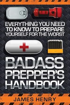 skyhorse badass preppers handbook know to prepare yourself for the worst 1st edition james henry 162914732x,
