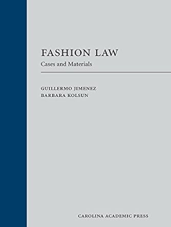 fashion law cases and materials 1st edition guillermo jimenez ,barbara kolsun 161163489x, 978-1611634891