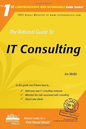 the rational guide to it consulting 1st edition joe webb 0972688854, 978-0972688857