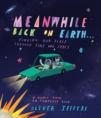 meanwhile back on earth finding our place through time and space 1st edition oliver jeffers 0593621522,