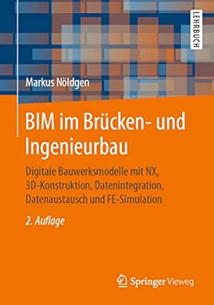 bim im brucken und ingenieurbau digitale bauwerksmodelle mit nx 3d konstruktion datenintegration