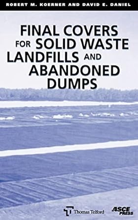 final covers for solid waste landfills and abandoned dumps 1st edition r m koerner ,david e daniel