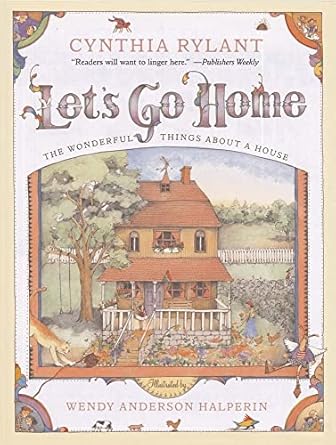 lets go home the wonderful things about a house 1st edition cynthia rylant ,wendy anderson halperin