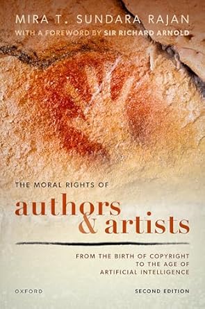 the moral rights of authors and artists from the birth of copyright to the age of artificial intelligence 1st