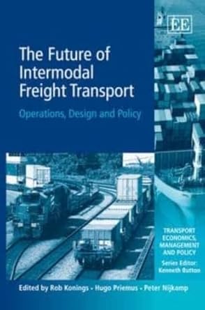 the future of intermodal freight transport operations design and policy 1st edition rob konings ,hugo priemus