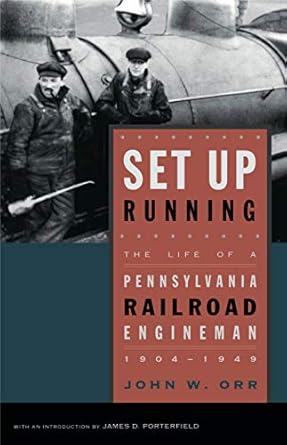 set up running the life of a pennsylvania railroad engineman 1904 1949 1st edition john w orr ,james d