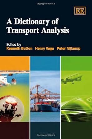 a dictionary of transport analysis 1st edition kenneth button ,henry vega ,peter nijkamp 1843763753,