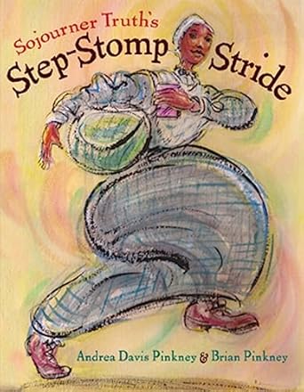 sojourner truths step stomp stride 1st edition andrea pinkney ,brian pinkney 0786807679, 978-0786807673