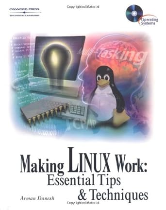 making linux work essential tips and techniques 1st edition arman danesh 1884133789, 978-1884133787
