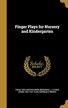 finger plays for nursery and kindergarten 1st edition emilie 1853 1939 poulsson ,cornelia c roeske ,l j 1857