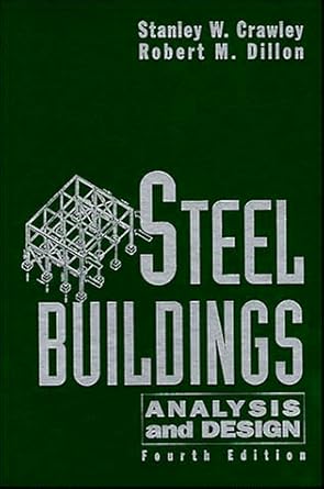 steel buildings analysis and design 1st edition stanley w crawley ,robert m dillon 0471842982, 978-0471842989