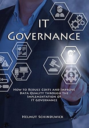 it governance how to reduce costs and improve data quality through the implementation of it governance 1st