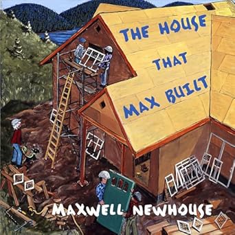 the house that max built 1st edition maxwell newhouse 0887767745, 978-0887767746