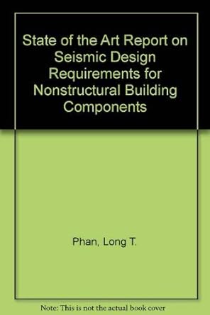 state of the art report on seismic design requirements for nonstructural building components 1st edition long