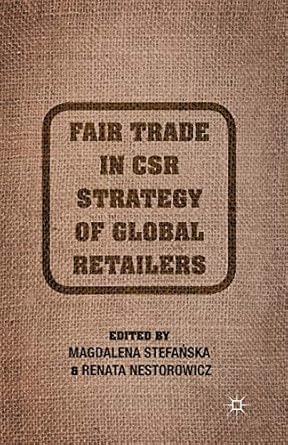 fair trade in csr strategy of global retailers 1st edition m stefanska ,r nestorowicz 1349484350,