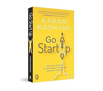 go start up your best guide to unlocking the values and culture of success 1st edition karan kashyap