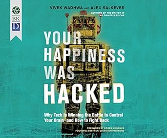 your happiness was hacked why tech is winning the battle to control your brain and how to fight back 1st