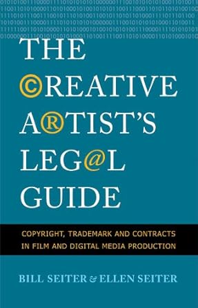 the creative artists legal guide copyright trademark and contracts in film and digital media production 1st