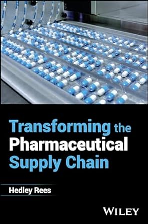 transforming the pharmaceutical supply chain 1st edition hedley rees 1394244126, 978-1394244126