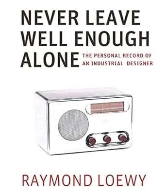 never leave well enough alone 1st edition raymond loewy 1088145132, 978-1088145135