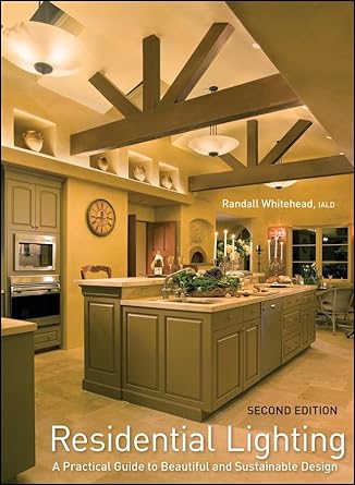 residential lighting a practical guide to beautiful and sustainable design 1st edition randall whitehead