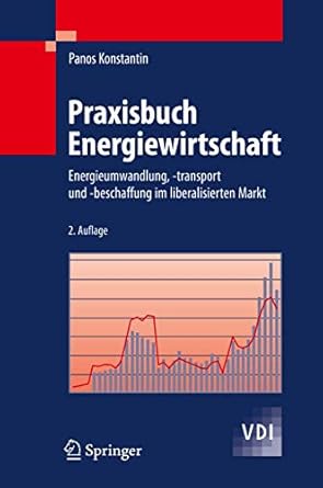 praxisbuch energiewirtschaft energieumwandlung transport und beschaffung im liberalisierten markt 1st edition