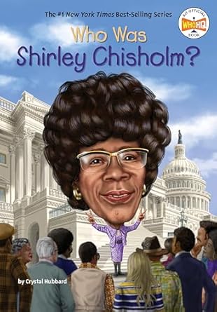 who was shirley chisholm 1st edition crystal hubbard ,who hq ,tim foley 0593750268, 978-0593750261