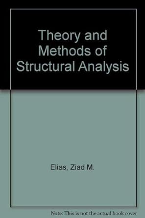 theory and methods of structural analysis 1st edition ziad m elias 047189768x, 978-0471897682