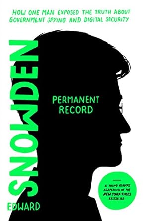 permanent record how one man exposed the truth about government spying and digital security 1st edition