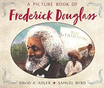 a picture book of frederick douglass 1st edition david a adler ,samuel byrd 0823412059