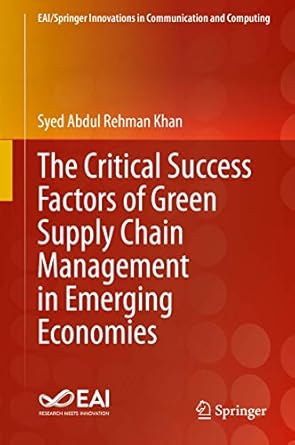the critical success factors of green supply chain management in emerging economies 1st edition syed abdul