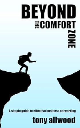 beyond the comfort zone a simple guide to effective business networking 1st edition tony allwood 1067084355,