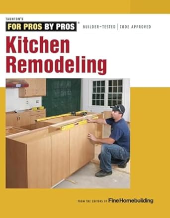 kitchen remodeling 1st edition editors of fine homebuilding 1621138062, 978-1621138068