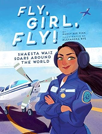 fly girl fly shaesta waiz soars around the world 1st edition nancy roe pimm ,alexandra bye 1506464688,