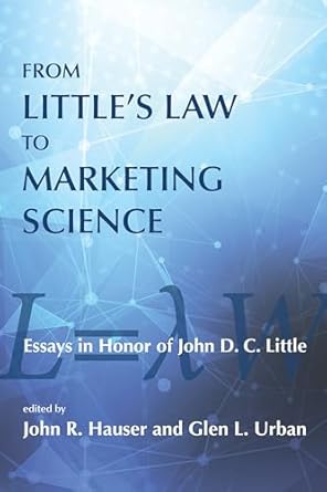 from littles law to marketing science essays in honor of john d c little 1st edition john r hauser ,glen l