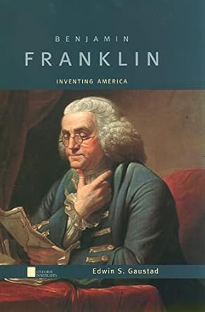 benjamin franklin inventing america 1st edition edwin s gaustad 019515732x, 978-0195157321