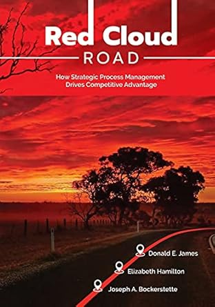 red cloud road how strategic process management drives competitive advantage 1st edition donald e james