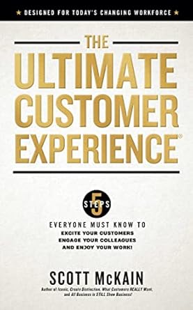 the ultimate customer experience 5 steps everyone must know to excite your customers engage your colleagues