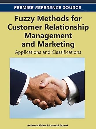 fuzzy methods for customer relationship management and marketing applications and classifications 1st edition