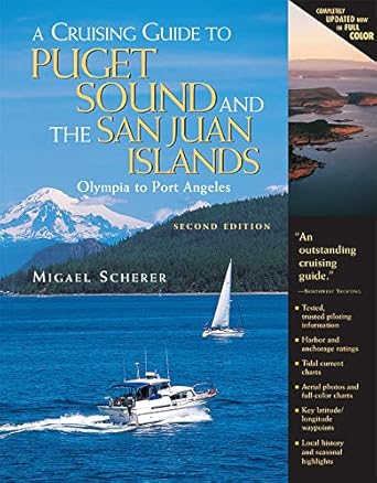 a cruising guide to puget sound and the san juan islands olympia to port angeles 1st edition migael m scherer